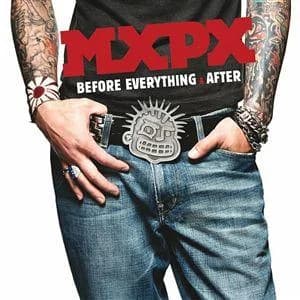MxPx - Before Everything & After (2003, A&M)