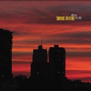 Smoke or Fire - Above the City (2005, Fat Wreck)