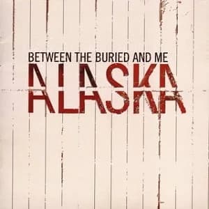 Between the Buried and Me - Alaska (2005, Victory Records)