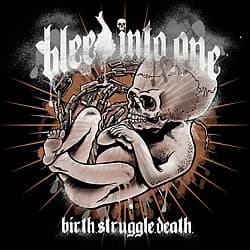 Bleed Into One - Birth.Struggle.Death. (2006, Dead Serious Records)