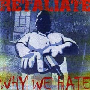 Retaliate - Why We Hate (2006, Filled With Hate Records)