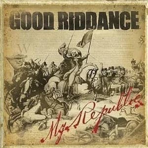 Good Riddance - My Republic (2006, Fat Wreck)
