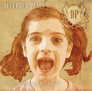 December Peals - If You Wanna Be Loud (2007, DIY)