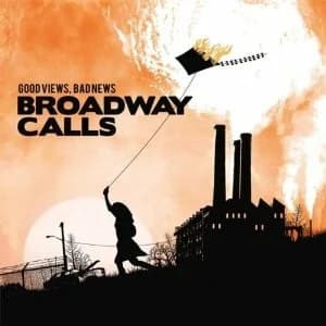 Broadway Calls - Good Views, Bad News (2009, SideOneDummy)