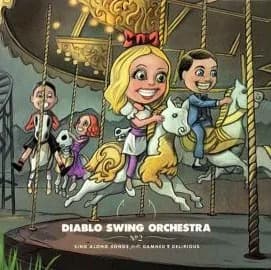 Diablo Swing Orchestra - No 2: Sing Along Songs for the Damned & Delirious (2009, Ascendance Records)