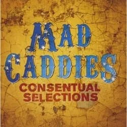Mad Caddies - Consentual Selections (2010, Fat Wreck)