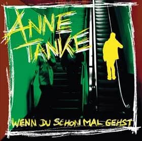 Anne Tanke - Wenn du schon mal gehst (2010, Nix-Gut Records)