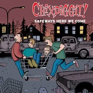 Chixdiggit! - Safeways Here We Come (2011, Fat Wreck)