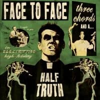 Face to Face - Three Chords and a Half Truth (2013, Rise Records)
