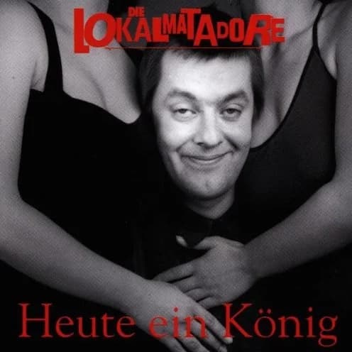 Die Lokalmatadore - Heute ein König... morgen ein Arschloch (1994, Teenage Rebel Records)