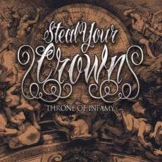 Steal Your Crown - Throne of Infamy (2013, Hellxis Records)