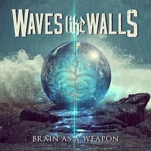 Waves Like Walls - Brain As a Weapon (2013, DIY)