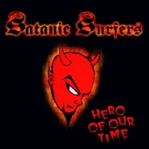 Satanic Surfers - Hero of Our Time (1995, Burning Heart Records)