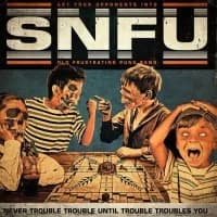 SNFU - Never Trouble Trouble, Until Trouble Troubles You (2013, Cruzar Media)