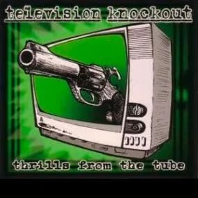 Television Knockout - Thrills From the Tube (2009, ANR Music/Broken Silence)