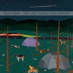Title Fight - The Last Thing You Forget (2009, Run For Cover Records)