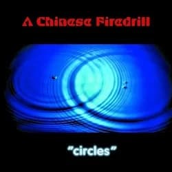 A Chinese Firedrill - Circles (2008, Just for Kicks)
