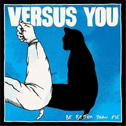 Versus You - Be Better Than Me (2014, Cargo Records)