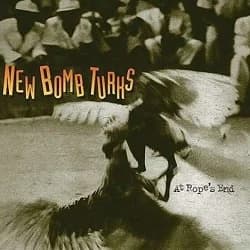 New Bomb Turks - At Ropes End (1998, Epitaph Records)
