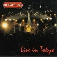No Fun At All - Live in Tokyo (1999, Burning Heart Records)