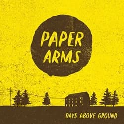 Paper Arms - Days Above Ground (2010, Poison City Records)