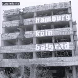 Supernichts - Hamburg Köln Belgrad (2006, Impact Records)