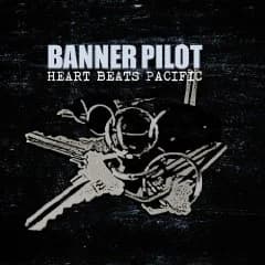 Banner Pilot - Heart Beats Pacific (2011, Fat Wreck)