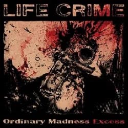 Life Crime - Ordinary Madness Excess (2014, Unundeux/Cargo Records)
