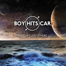 Boy Hits Car - All That Led Us Here (2014, Wind-Up Records)