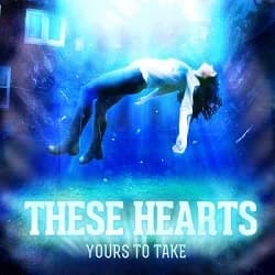 These Hearts - Yours to Take (2013, Victory Records)