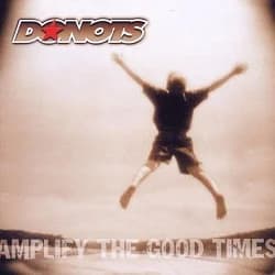 Donots - Amplify the Good Times (2002, GUN Records/Supersonic Records) 