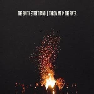 The Smith Street Band - Throw Me In The River (2014, Uncle-M)