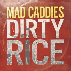 Mad Caddies - Dirty Rice (2014, Fat Wreck)