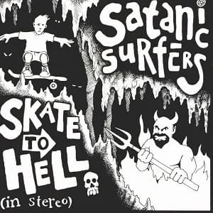 Satanic Surfers - Skate to Hell (1993/1994, Bad Taste Records)