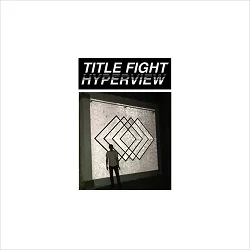 Title Fight - Hyperview (2015, Anti-)