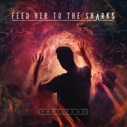 Feed Her to the Sharks - Fortitude (2015, Victory Records)