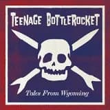 Teenage Bottlerocket - Tales From Wyoming (2015, Rise Records)