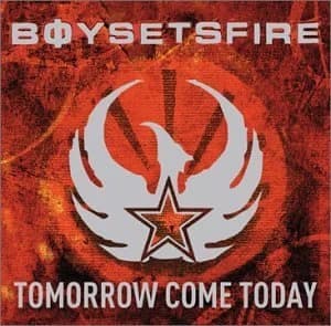 Boysetsfire - Tomorrow Come Today (2003, Wind-Up Records/Sony)
