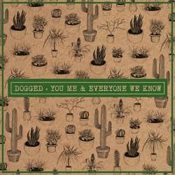 You, Me, and Everyone We Know - Dogged (2015, Rude Records)