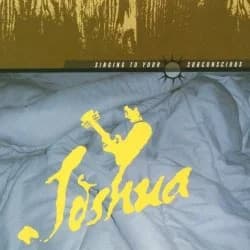 Joshua - Singing to Your Subconscious (2002, Defiance Records/Zomba)