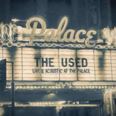The Used - Live And Acoustic At The Palace (2016, Hopeless Records)