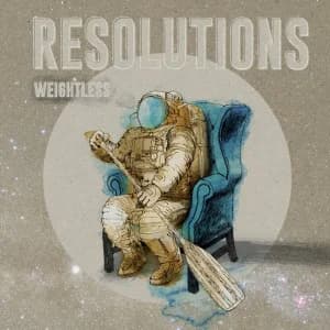 Resolutions - Weightless (2016, Fond of Life Records)