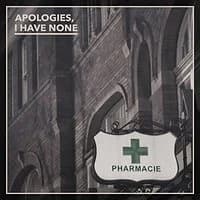 Apologies, I Have None - Pharmacie (2016, Uncle-M)