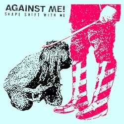 Against Me! - Shape Shift With Me (2016, Total Treble Music/Xtra Mile)