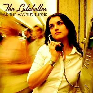 The Lulabelles - As the World Turns (2004, I Scream Records)