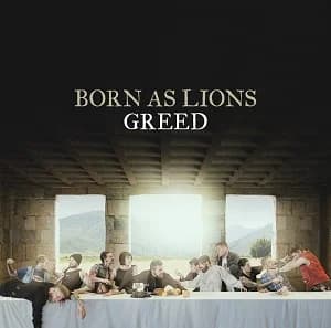 Born As Lions - Greed (2017, DIY)