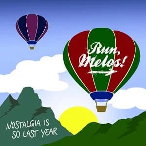 Run, Melos! - Nostalgia Is So Last Year (2017, DIY)