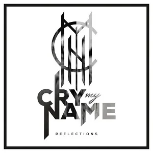 Cry My Name - Reflections (2017, Bastardized Recordings)