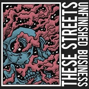 These Streets - Unfinished Business (2017, Beatdown Hardwear)