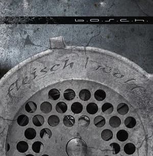 b.o.s.c.h. - Fleischwolf (2017, Laute Helden/SPV)